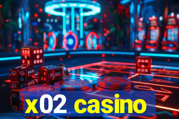 x02 casino